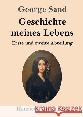 Geschichte meines Lebens (Großdruck): Erste und zweite Abteilung Sand, George 9783847846055