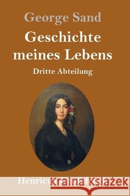 Geschichte meines Lebens (Großdruck): Dritte Abteilung George Sand 9783847846086