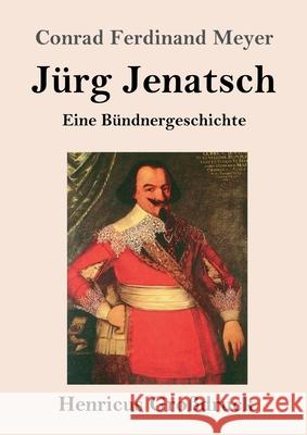 Jürg Jenatsch (Großdruck): Eine Bündnergeschichte Conrad Ferdinand Meyer 9783847846116