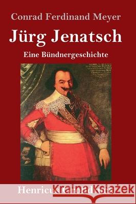 Jürg Jenatsch (Großdruck): Eine Bündnergeschichte Conrad Ferdinand Meyer 9783847846123