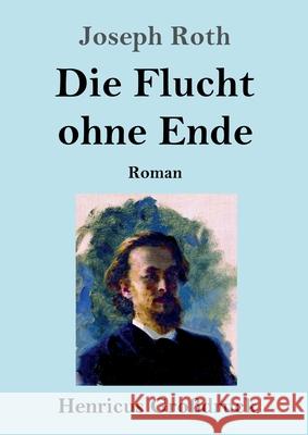 Die Flucht ohne Ende (Großdruck): Roman Joseph Roth 9783847846130 Henricus