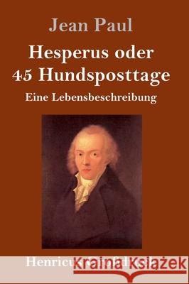 Hesperus oder 45 Hundsposttage (Großdruck): Eine Lebensbeschreibung Jean Paul 9783847846352 Henricus