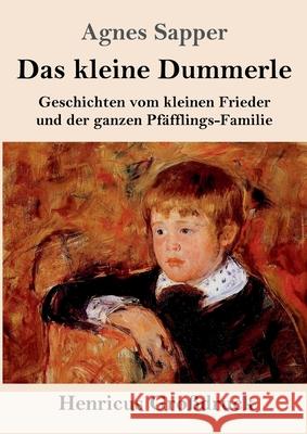 Das kleine Dummerle (Großdruck): Geschichten vom kleinen Frieder und der ganzen Pfäfflings-Familie Agnes Sapper 9783847846468 Henricus