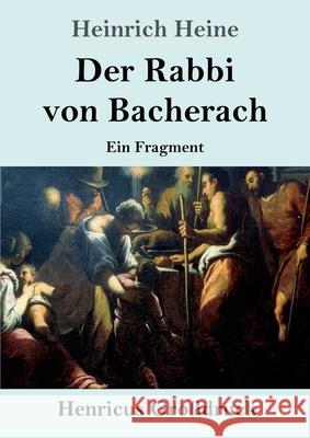 Der Rabbi von Bacherach (Großdruck): Ein Fragment Heinrich Heine 9783847846482