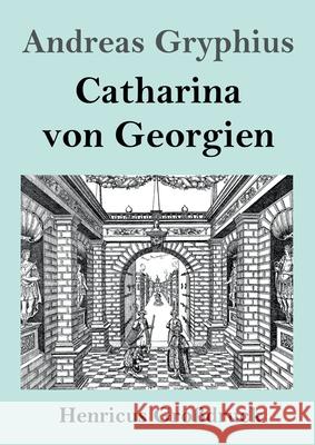 Catharina von Georgien (Großdruck) Andreas Gryphius 9783847846536