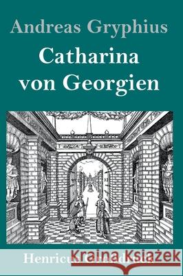 Catharina von Georgien (Großdruck) Andreas Gryphius 9783847846543