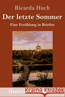 Der letzte Sommer (Großdruck): Eine Erzählung in Briefen Ricarda Huch 9783847846581