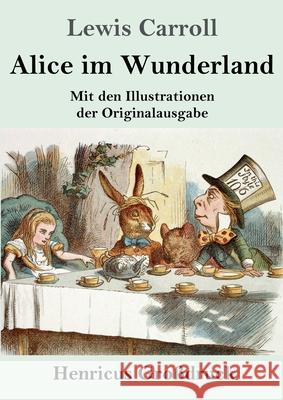 Alice im Wunderland (Großdruck): Mit den Illustrationen der Originalausgabe von John Tenniel Carroll, Lewis 9783847846789