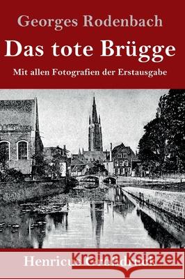 Das tote Brügge (Großdruck): Mit allen Fotografien der Erstausgabe Rodenbach, Georges 9783847846819