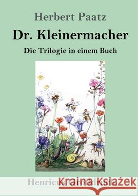 Dr. Kleinermacher (Großdruck): Die Trilogie in einem Buch: / Dr. Kleinermacher führt Dieter in die Welt / Erlebnisse zwischen Keller und Dach / Abent Paatz, Herbert 9783847847007 Henricus
