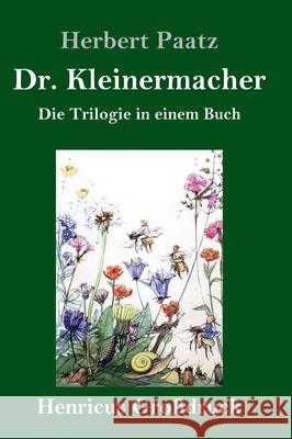 Dr. Kleinermacher (Großdruck): Die Trilogie in einem Buch: / Dr. Kleinermacher führt Dieter in die Welt / Erlebnisse zwischen Keller und Dach / Abent Paatz, Herbert 9783847847113 Henricus