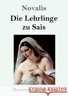 Die Lehrlinge zu Sais (Großdruck) Novalis 9783847847168