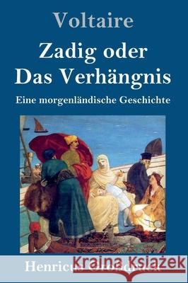 Zadig oder Das Verhängnis (Großdruck): Eine morgenländische Geschichte Voltaire 9783847847267