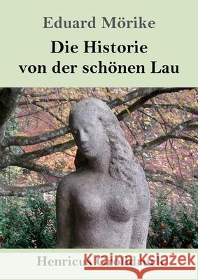 Die Historie von der schönen Lau (Großdruck) Eduard Mörike 9783847847298