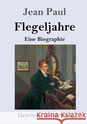 Flegeljahre (Großdruck): Eine Biographie Paul, Jean 9783847847342 Henricus