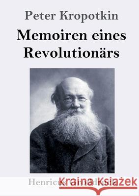 Memoiren eines Revolutionärs (Großdruck) Peter Kropotkin 9783847847373