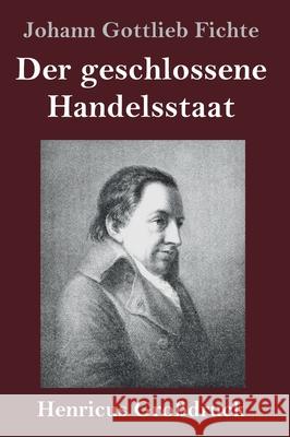 Der geschlossene Handelsstaat (Großdruck) Johann Gottlieb Fichte 9783847847403