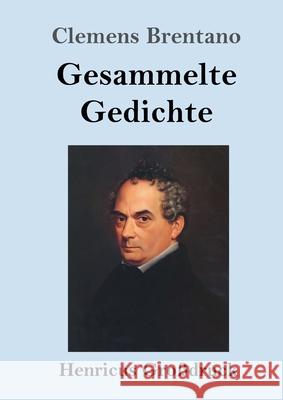 Gesammelte Gedichte (Großdruck) Clemens Brentano 9783847847786 Henricus