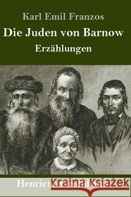 Die Juden von Barnow (Großdruck): Erzählungen Karl Emil Franzos 9783847847854