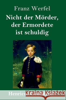 Nicht der Mörder, der Ermordete ist schuldig (Großdruck) Franz Werfel 9783847848028 Henricus