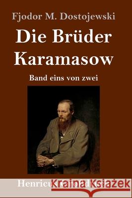 Die Brüder Karamasow (Großdruck): Band eins von zwei Fjodor M Dostojewski 9783847848134 Henricus