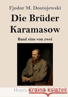 Die Brüder Karamasow (Großdruck): Band eins von zwei Fjodor M Dostojewski 9783847848141 Henricus