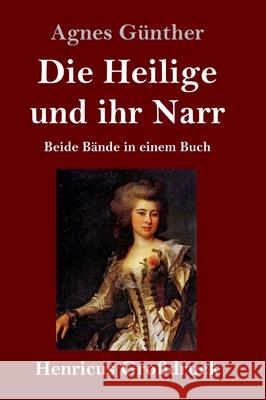 Die Heilige und ihr Narr (Großdruck): Beide Bände in einem Buch Agnes Günther 9783847848226