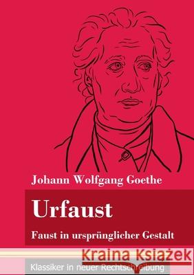 Urfaust: Faust in ursprünglicher Gestalt (Band 1, Klassiker in neuer Rechtschreibung) Johann Wolfgang Goethe, Klara Neuhaus-Richter 9783847848240 Henricus - Klassiker in Neuer Rechtschreibung