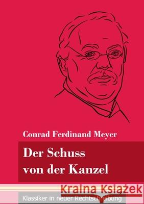 Der Schuss von der Kanzel: (Band 49, Klassiker in neuer Rechtschreibung) Conrad Ferdinand Meyer, Klara Neuhaus-Richter 9783847848257