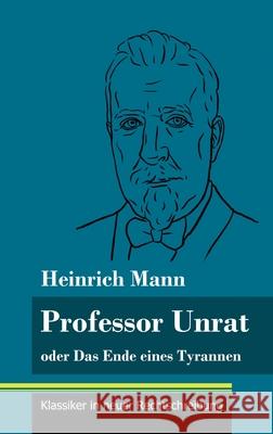 Professor Unrat: oder Das Ende eines Tyrannen (Band 5, Klassiker in neuer Rechtschreibung) Heinrich Mann, Klara Neuhaus-Richter 9783847848325
