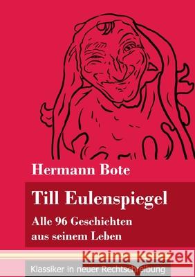 Till Eulenspiegel: Alle 96 Geschichten aus seinem Leben (Band 6, Klassiker in neuer Rechtschreibung) Hermann Bote, Klara Neuhaus-Richter 9783847848332