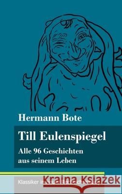 Till Eulenspiegel: Alle 96 Geschichten aus seinem Leben (Band 6, Klassiker in neuer Rechtschreibung) Hermann Bote, Klara Neuhaus-Richter 9783847848349