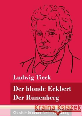 Der blonde Eckbert / Der Runenberg: (Band 9, Klassiker in neuer Rechtschreibung) Ludwig Tieck, Klara Neuhaus-Richter 9783847848394 Henricus - Klassiker in Neuer Rechtschreibung