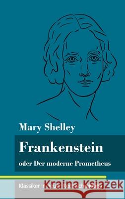 Frankenstein oder Der moderne Prometheus: (Band 11, Klassiker in neuer Rechtschreibung) Mary Shelley, Klara Neuhaus-Richter 9783847848462 Henricus - Klassiker in Neuer Rechtschreibung