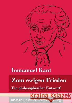 Zum ewigen Frieden: Ein philosophischer Entwurf (Band 14, Klassiker in neuer Rechtschreibung) Immanuel Kant, Klara Neuhaus-Richter 9783847848516 Henricus - Klassiker in Neuer Rechtschreibung