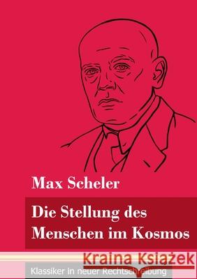 Die Stellung des Menschen im Kosmos: (Band 16, Klassiker in neuer Rechtschreibung) Klara Neuhaus-Richter Max Scheler 9783847848554 Henricus - Klassiker in Neuer Rechtschreibung