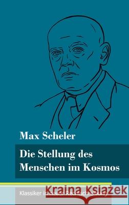 Die Stellung des Menschen im Kosmos: (Band 16, Klassiker in neuer Rechtschreibung) Max Scheler, Klara Neuhaus-Richter 9783847848561 Henricus - Klassiker in Neuer Rechtschreibung