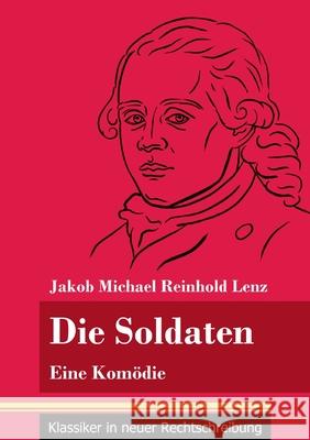 Die Soldaten: Eine Komödie (Band 21, Klassiker in neuer Rechtschreibung) Jakob Michael Reinhold Lenz, Klara Neuhaus-Richter 9783847848653