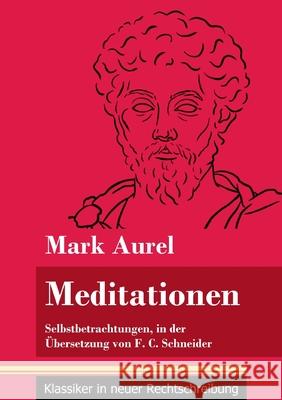 Meditationen: Selbstbetrachtungen (Band 28, Klassiker in neuer Rechtschreibung) Mark Aurel, Klara Neuhaus-Richter 9783847848813