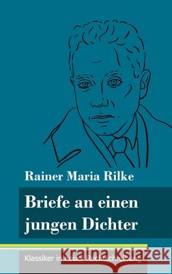 Briefe an einen jungen Dichter: (Band 29, Klassiker in neuer Rechtschreibung) Rainer Maria Rilke, Klara Neuhaus-Richter 9783847848844 Henricus - Klassiker in Neuer Rechtschreibung