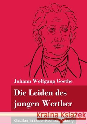 Die Leiden des jungen Werther: (Band 31, Klassiker in neuer Rechtschreibung) Johann Wolfgang Goethe Klara Neuhaus-Richter 9783847848851 Henricus - Klassiker in Neuer Rechtschreibung