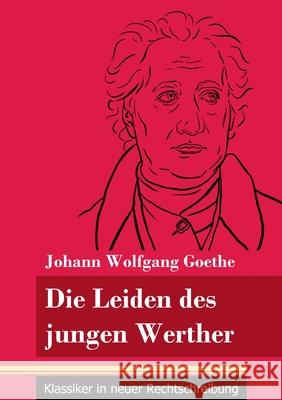 Die Leiden des jungen Werther: (Band 31, Klassiker in neuer Rechtschreibung) Johann Wolfgang Goethe Klara Neuhaus-Richter 9783847848851