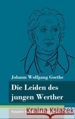 Die Leiden des jungen Werther: (Band 31, Klassiker in neuer Rechtschreibung) Johann Wolfgang Goethe Klara Neuhaus-Richter 9783847848868