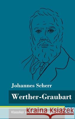 Werther-Graubart: (Band 32, Klassiker in neuer Rechtschreibung) Klara Neuhaus-Richter Johannes Scherr 9783847848882 Henricus - Klassiker in Neuer Rechtschreibung