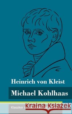 Michael Kohlhaas: (Band 34, Klassiker in neuer Rechtschreibung) Heinrich Von Kleist, Klara Neuhaus-Richter 9783847848912