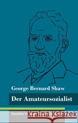 Der Amateursozialist: (Band 33, Klassiker in neuer Rechtschreibung) Klara Neuhaus-Richter George Bernard Shaw 9783847848929 Henricus - Klassiker in Neuer Rechtschreibung