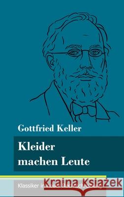 Kleider machen Leute: (Band 35, Klassiker in neuer Rechtschreibung) Klara Neuhaus-Richter Gottfried Keller 9783847848943 Henricus - Klassiker in Neuer Rechtschreibung