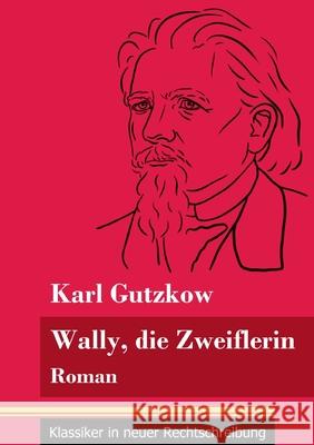 Wally, die Zweiflerin: Roman (Band 43, Klassiker in neuer Rechtschreibung) Karl Gutzkow, Klara Neuhaus-Richter 9783847848981