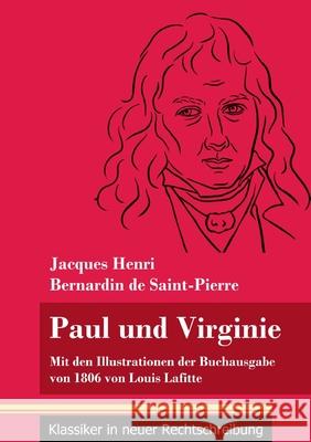 Paul und Virginie: Mit den Illustrationen der Buchausgabe von 1806 von Louis Lafitte (Band 39, Klassiker in neuer Rechtschreibung) Jacques Henri Bernardin De Saint-Pierre, Klara Neuhaus-Richter 9783847849001 Henricus - Klassiker in Neuer Rechtschreibung