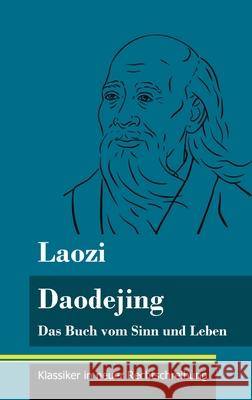 Daodejing: Das Buch vom Sinn und Leben (Band 40, Klassiker in neuer Rechtschreibung) Laozi, Klara Neuhaus-Richter 9783847849100